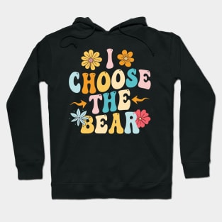 i choose the bear Hoodie